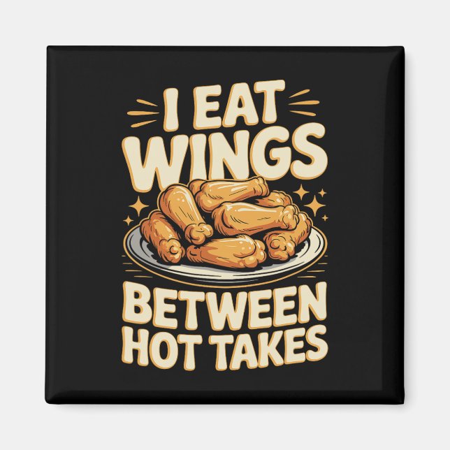 Chicken Wings - Fun Tee I Eat Wings Between Hot Ta Magnet (Front)