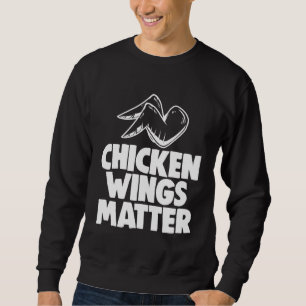 Chicken Wings Matter   Chicken Sweatshirt