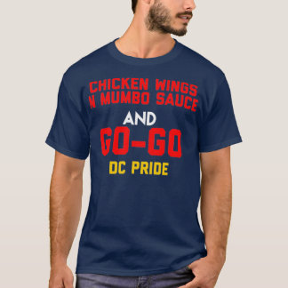 Chicken Wings N Mumbo Sauce and Go Go Music gift T-Shirt