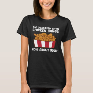 Chicken Wings Quote Hot Wing Fast Food Chicken Wi T-Shirt