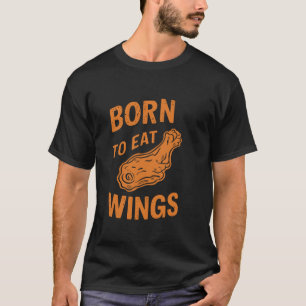 Chicken Wings Wing Hot Cooked Chicken Fast Food T  T-Shirt