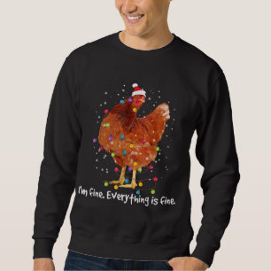 Chicken Xmas Lights I'm Fine Everything Is Fine Ch Sweatshirt