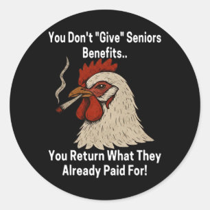 Chicken You Don't Give Seniors Benefits You Return Classic Round Sticker