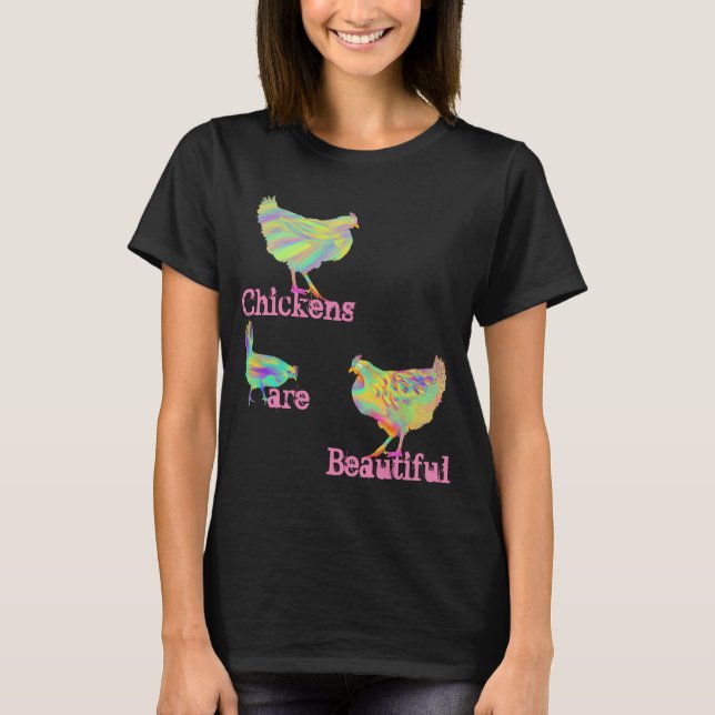 Chickens are Beautiful Colorful Cute Animal Art T-Shirt (Front)