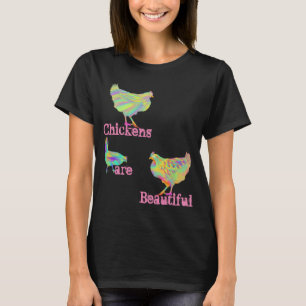 Chickens are Beautiful Cute Colourful Artsy Design T-Shirt