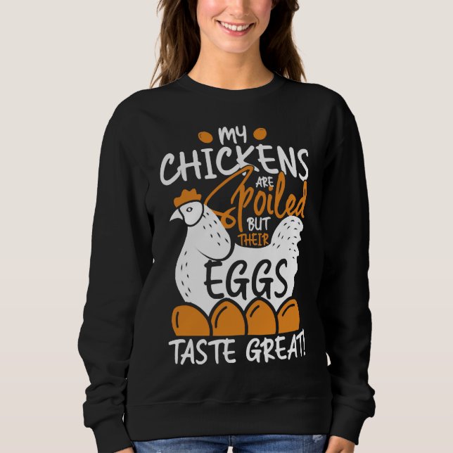 Chickens are spoil sweatshirt (Front)