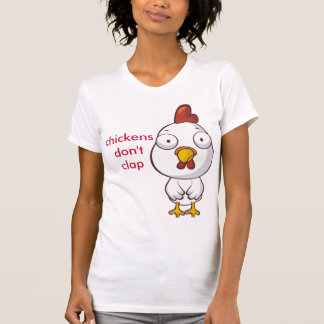 chickens don't clap T-Shirt
