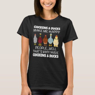 Chickens & Ducks Make Me Happy People Well That's  T-Shirt