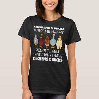 Chickens & Ducks Make Me Happy People Well That's  T-Shirt