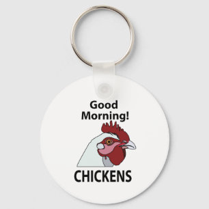 Chickens Good Morning Funny Chicken  Key Ring