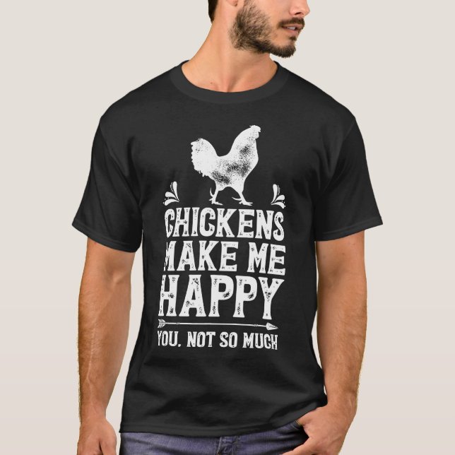 Chickens Make Me Happy Chicken  Tee (Front)