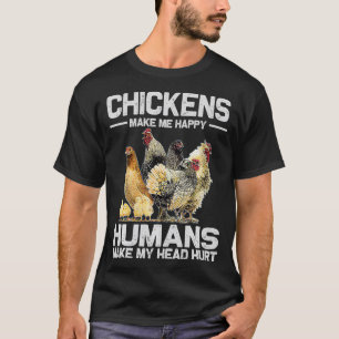 Chickens Make Me Happy Funny Farmers Animal Lovers T-Shirt