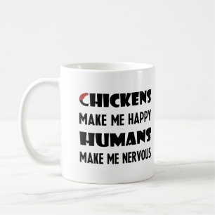 Chickens Make Me Happy, Humans Make Me Nervous Coffee Mug