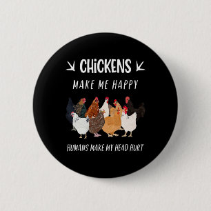 Chickens Make Me Happy Humans Make My Head Hurt 6 Cm Round Badge