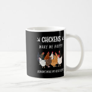 Chickens Make Me Happy Humans Make My Head Hurt Coffee Mug