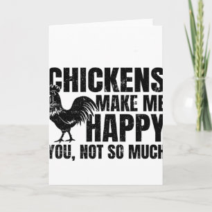 Chickens Make Me Happy You Not So Much Sarcastic F Card