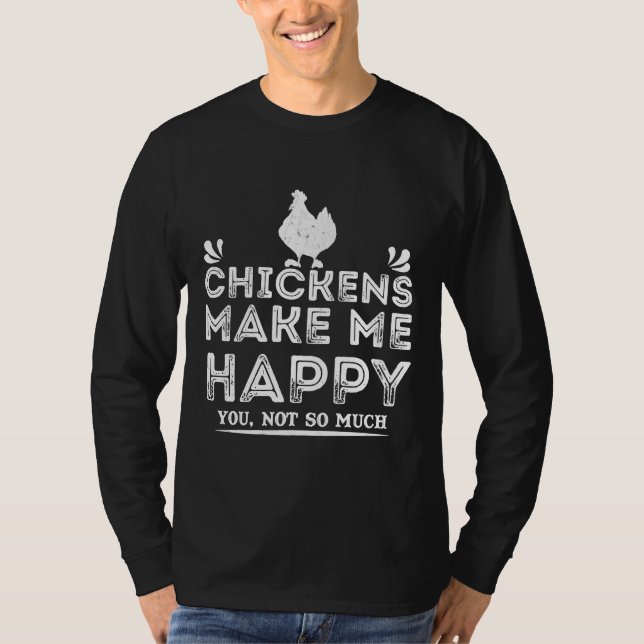 Chickens Make Me T-Shirt (Front)