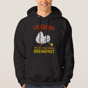 Chickens Pet That Poops Breakfast e   Hoodie