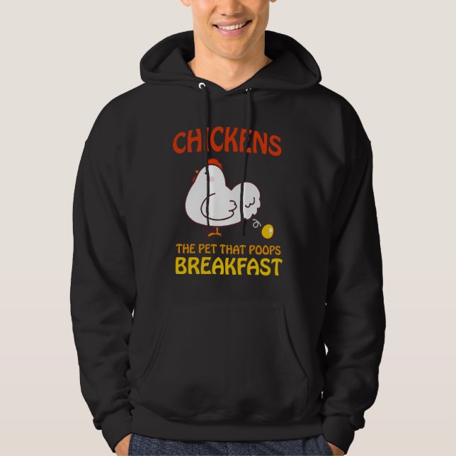 Chickens Pet That Poops Breakfast e   Hoodie (Front)