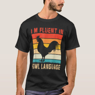Chickens Saying I'm Fluent In Fowl Language Farmer T-Shirt