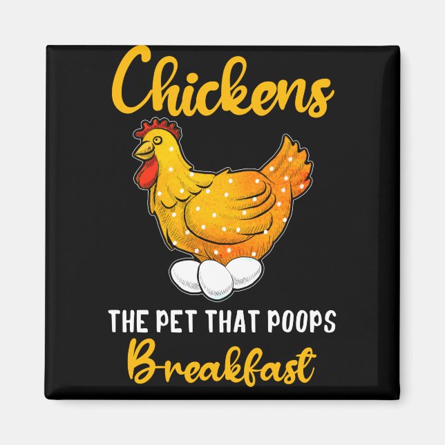 chickens the pet that poops breakfast magnet (Front)