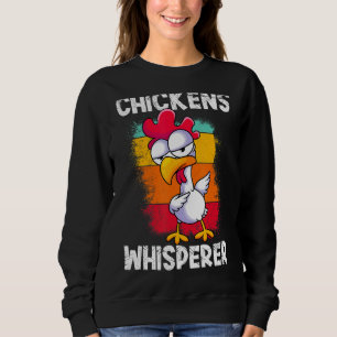 Chickens Whisperer Farmer Chicken Sweatshirt