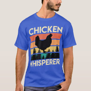 Chickens whisperer poultry farmer Chicken owner Ch T-Shirt