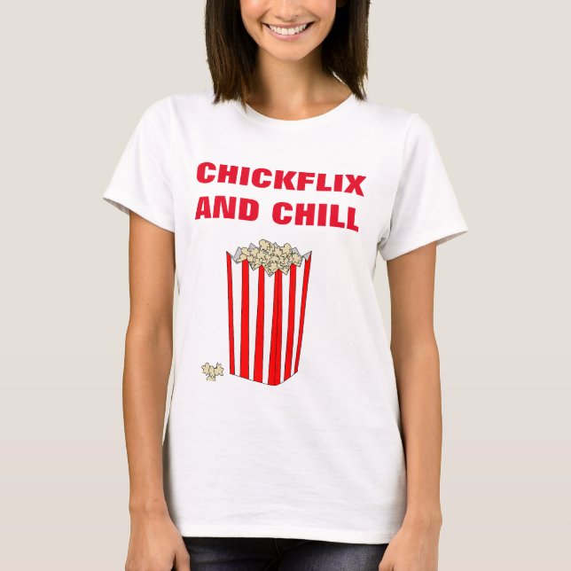 "CHICKFLIX AND CHILL" T-SHIRT (Front)