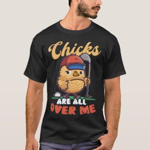 Chicks All Over Me Golf Easter T-Shirt