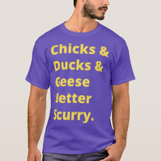 Chicks and ducks and geese better scurry Classic T T-Shirt