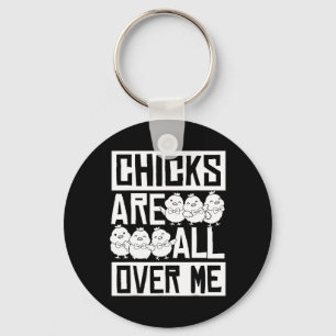 Chicks Are All Over Me Easter Funny 1 Key Ring