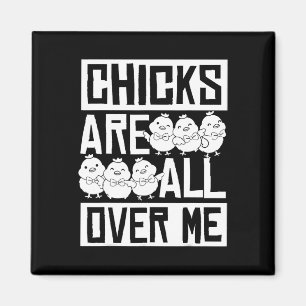 Chicks Are All Over Me Easter Funny 1 Magnet