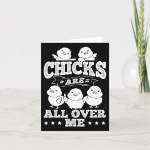 Chicks Are All Over Me Easter Funny By Card