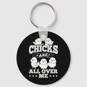 Chicks Are All Over Me Easter Funny By Key Ring