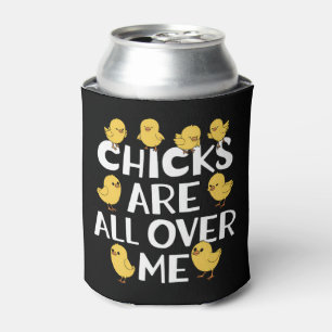 Chicks Are All Over Me Funny Easter Can Cooler