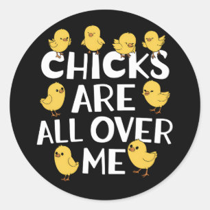 Chicks Are All Over Me Funny Easter Classic Round Sticker