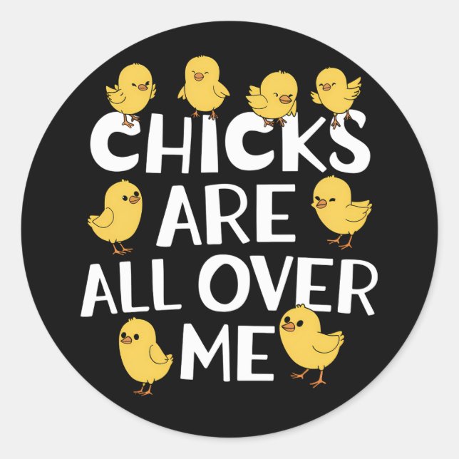 Chicks Are All Over Me Funny Easter Classic Round Sticker (Front)