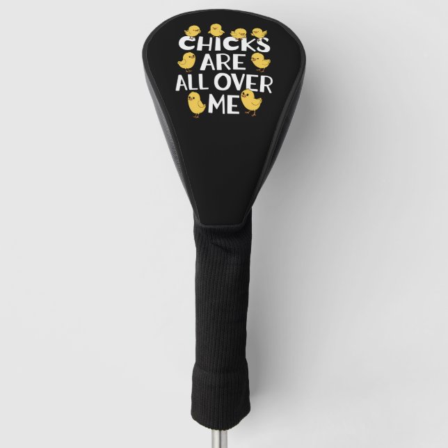 Chicks Are All Over Me Funny Easter Golf Head Cover (Front)