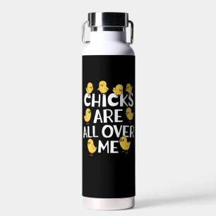 Chicks Are All Over Me Funny Easter Water Bottle