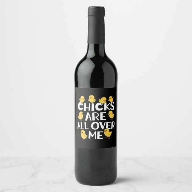 Chicks Are All Over Me Funny Easter Wine Label (Front)