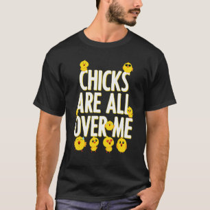 Chicks Are All Over Me Toddler Baby Easter Quote T-Shirt