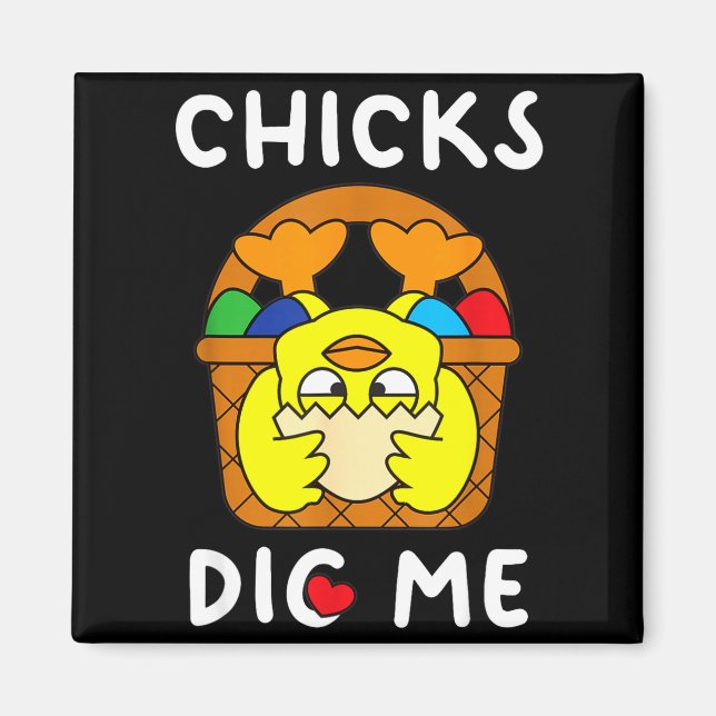Chicks dig easter egg basket cute funny for men magnet (Front)