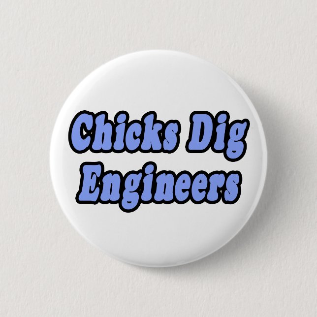 Chicks Dig Engineers 6 Cm Round Badge (Front)