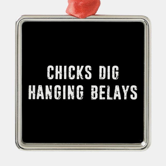 Chicks Dig Hanging Belays Rock Climbing Metal Ornament (Front)