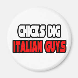 Chicks Dig Italian Guys Magnet