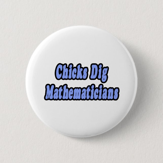 Chicks Dig Mathematicians 6 Cm Round Badge (Front)