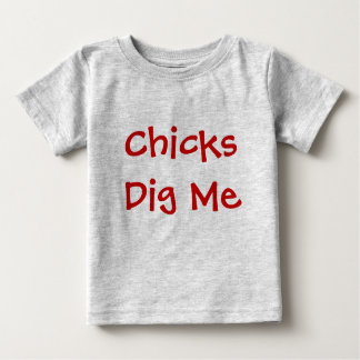 Chicks Dig Me Baby T-Shirt