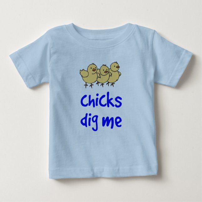 Chicks Dig Me Baby T-Shirt (Front)