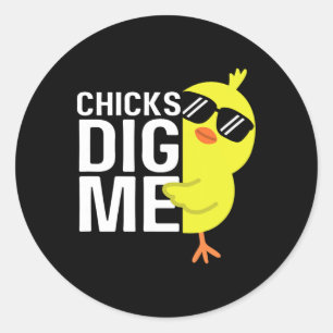 Chicks Dig Me Boys Men Happy Easter Funny Quote  Classic Round Sticker