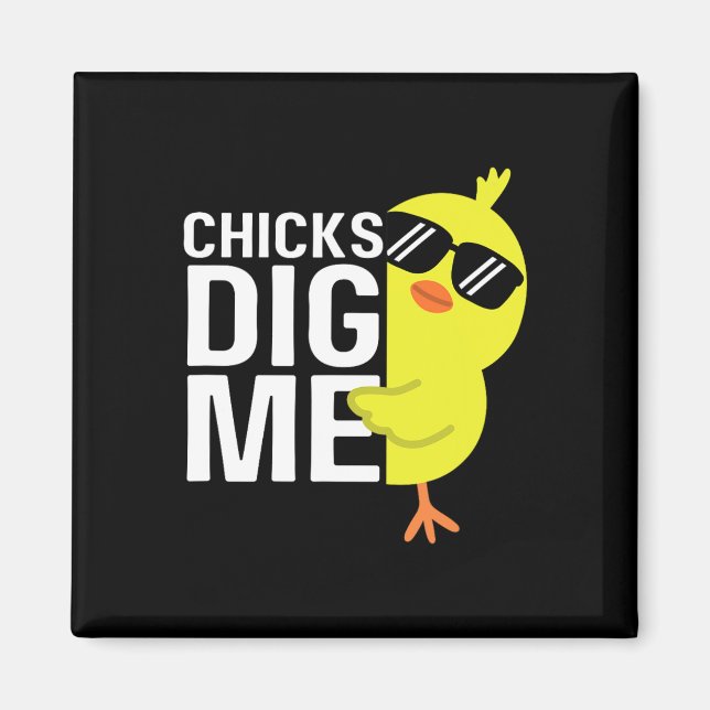 Chicks Dig Me Boys Men Happy Easter Funny Quote  Magnet (Front)